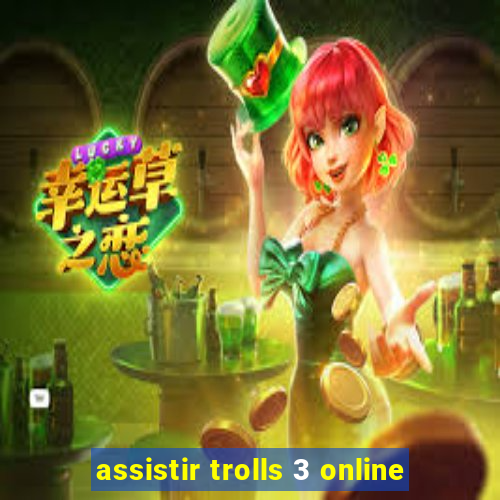 assistir trolls 3 online